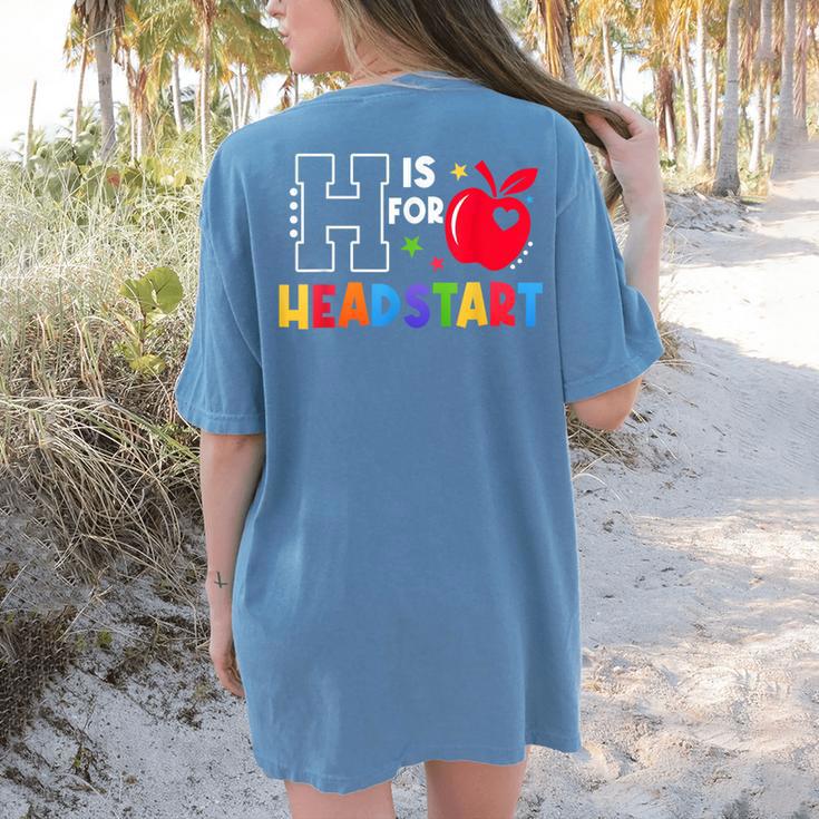 H Is For Head Start Teacher First Day Of School Tee Women's Comfort Colors T-Shirt Back Print