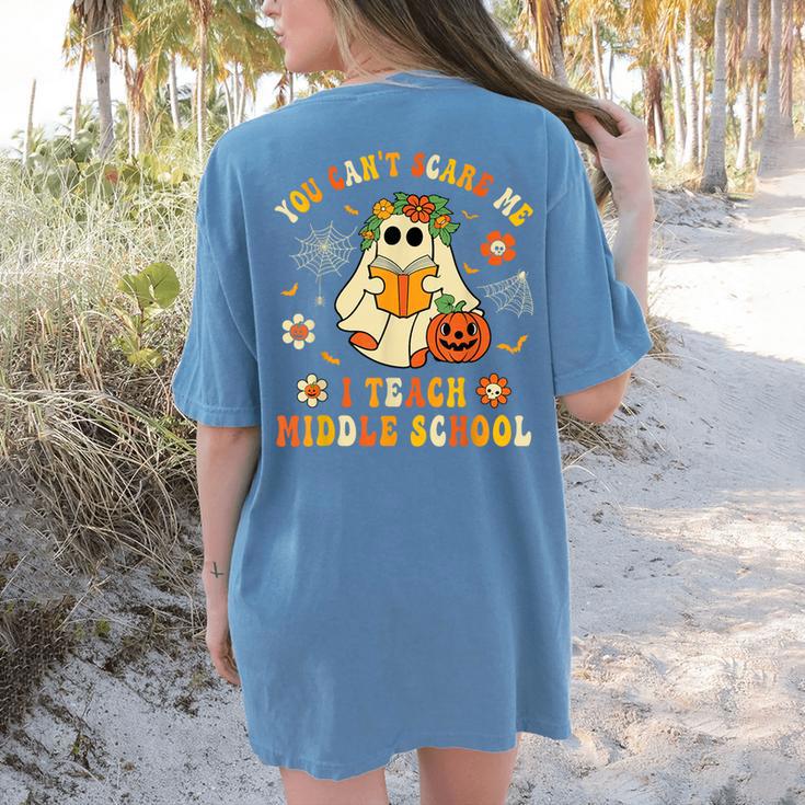 Halloween You Can't Scare Me I Teach Middle School Teacher Women's Comfort Colors T-Shirt Back Print