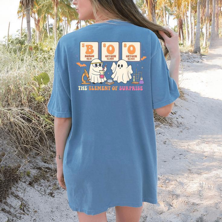 Halloween Science Teacher Boo Ghost The Element Of Surprise Women's Comfort Colors T-Shirt Back Print