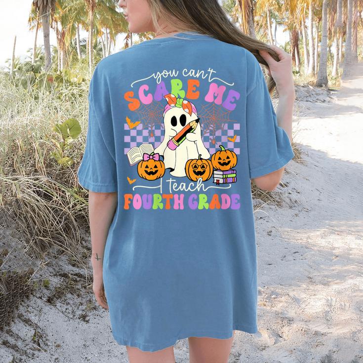 Halloween Teacher You Can't Scare Me I Teach Fourth Grade Women's Comfort Colors T-Shirt Back Print