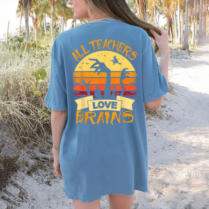 Halloween Teacher Shirt All Teachers Love Brains Halloween Men Women Women's Comfort Colors T-Shirt Back Print