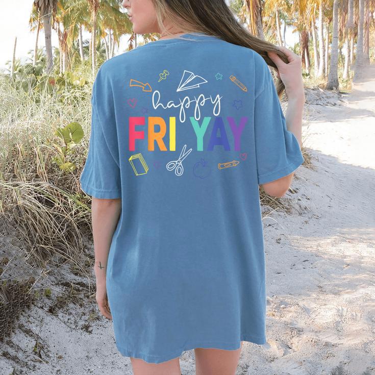 Happy Fri Yay Teacher Friday For Men Women Women's Comfort Colors T-Shirt Back Print