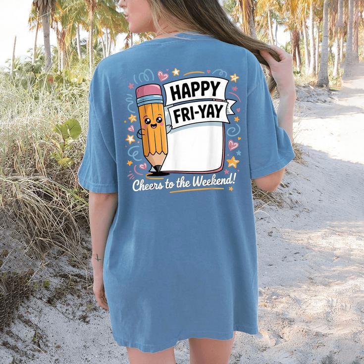 Happy Fri-Yay Teacher Fry Yay Friday Weekend Women's Comfort Colors T-Shirt Back Print