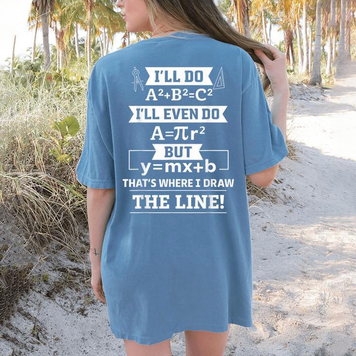 I'Ll Even Do That's Where I Draw The Line Math Teacher Joke Women's Comfort Colors T-Shirt Back Print