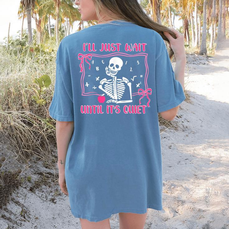 I'Ll Just Wait Until It's Quiet Spooky Teacher Halloween Women's Comfort Colors T-Shirt Back Print