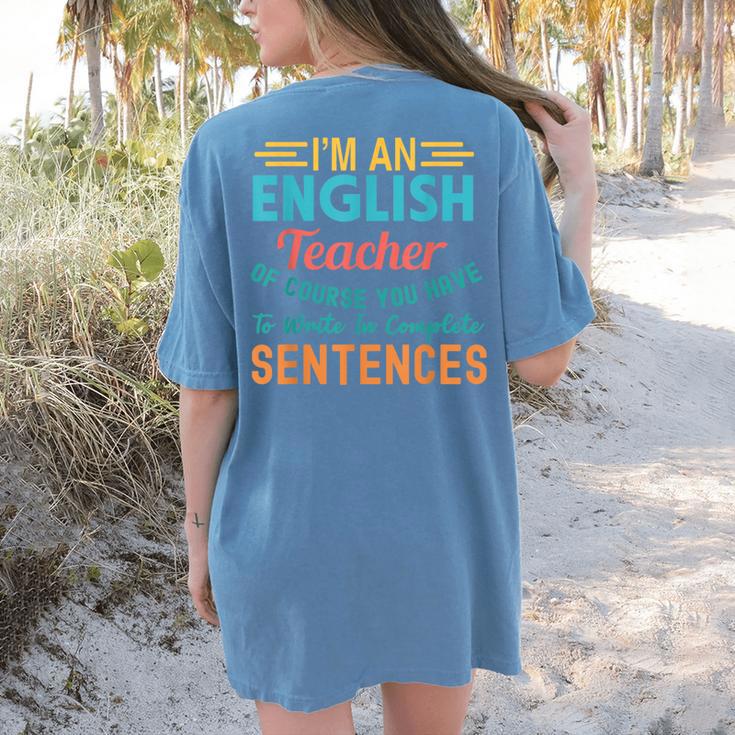 I'm An English Teacher Of Course You Have To Write Women's Comfort Colors T-Shirt Back Print