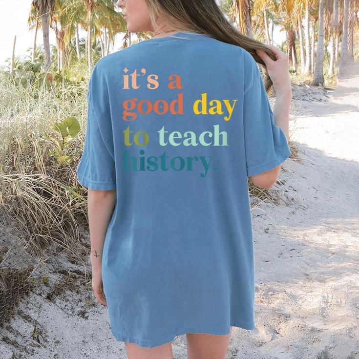 It's A Good Day To Teach History Teacher Men Women Women's Comfort Colors T-Shirt Back Print