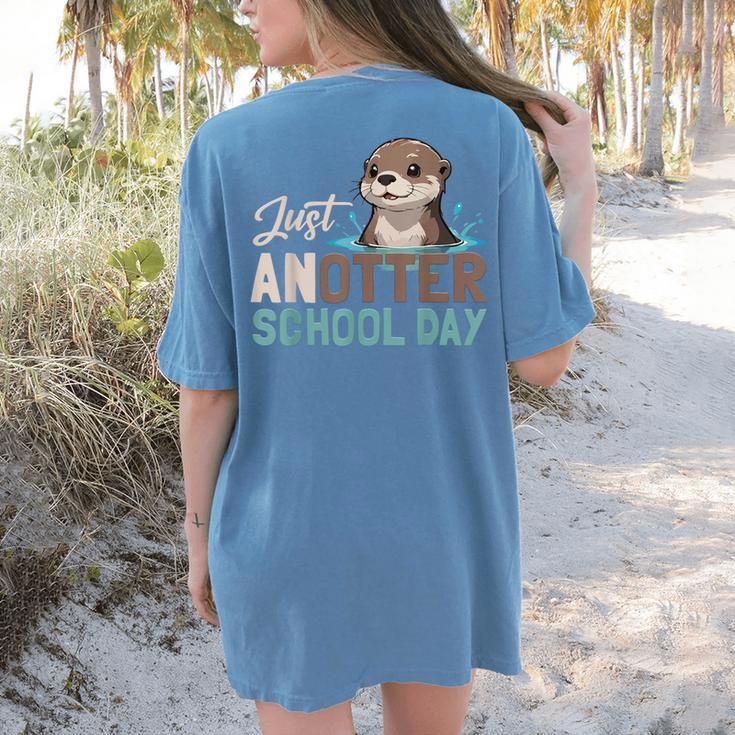 Just Anotter School Day Cute Otter Lover Teacher Student Women's Comfort Colors T-Shirt Back Print