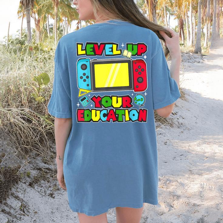 Level Up Your Education Gaming Inspired Teacher Gamers Women's Comfort Colors T-Shirt Back Print