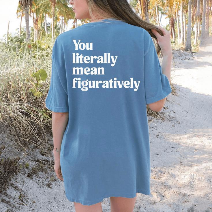 You Literally Mean Figuratively English Teacher Women's Comfort Colors T-Shirt Back Print