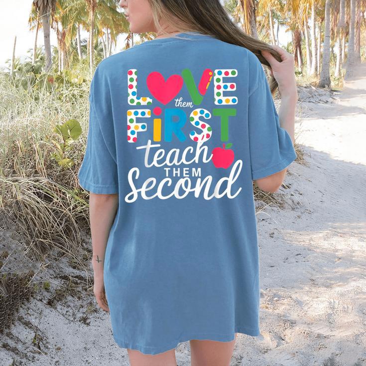 Love Them First Teach Them Second Teacher Student Love Quote Women's Comfort Colors T-Shirt Back Print