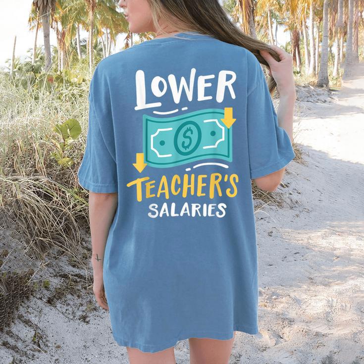 Lower Teacher's Salaries For Men Women Girls Kids Women's Comfort Colors T-Shirt Back Print