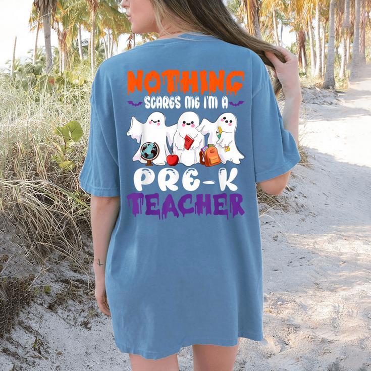 Nothing Scares Me I'm A Pre-K Teacher Halloween Ghosts Women's Comfort Colors T-Shirt Back Print