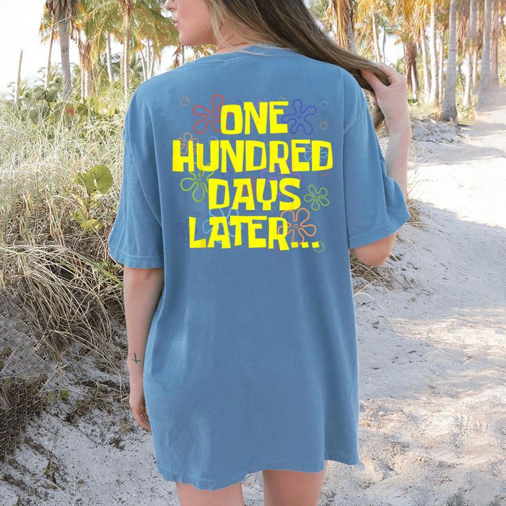 One Hundred Days Later 100th Day Of School Teacher Student Women's Comfort Colors T-Shirt Back Print