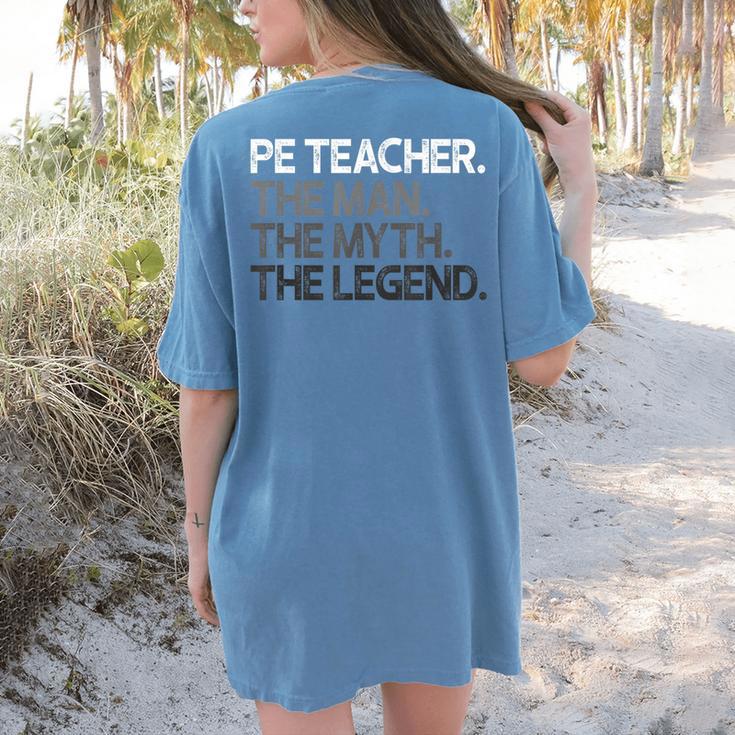 PE Teacher The Man Myth Legend Women's Comfort Colors T-Shirt Back Print