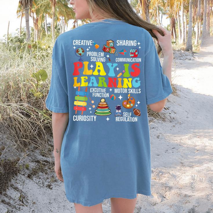 Play Is Learning Kindergarten Preschool Teacher Appreciation Women's Comfort Colors T-Shirt Back Print