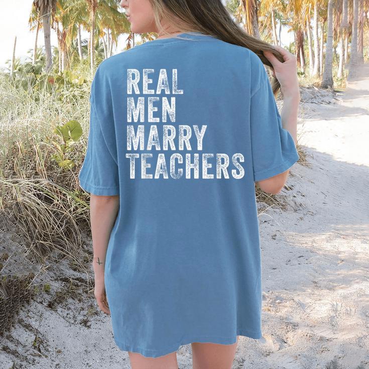 Real Men Marry Teachers Future Husband Wife Engagement Women's Comfort Colors T-Shirt Back Print