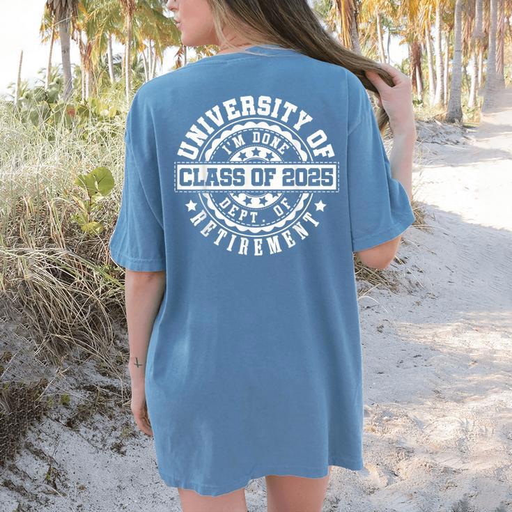 Retired 2025 For Teacher Retirement University Of I'm Done Women's Comfort Colors T-Shirt Back Print