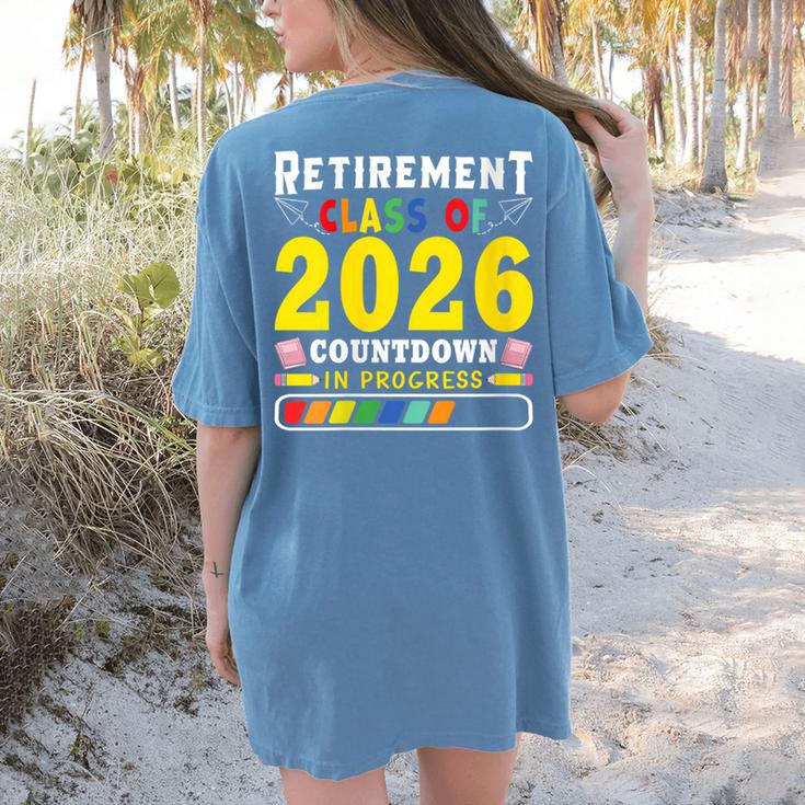 Retirement Primary Elementary Teacher 2026 Retiring Progress Women's Comfort Colors T-Shirt Back Print
