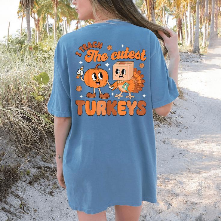 Retro I Teach The Cutest Turkey Thanksgiving Pumpkin Teacher Women's Comfort Colors T-Shirt Back Print