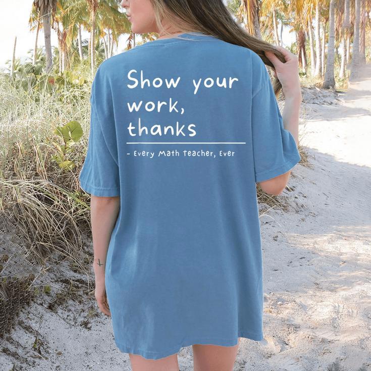 Show Your Work Thanks Math Teacher Women's Comfort Colors T-Shirt Back Print