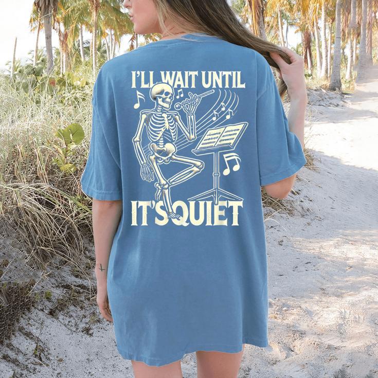 Skeleton Music Teacher I'Ll Wait Until It's Quiet Women's Comfort Colors T-Shirt Back Print