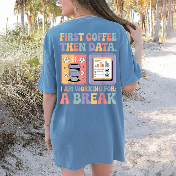 Special Education First Coffee Then Data Retro SPED Teacher Women's Comfort Colors T-Shirt Back Print