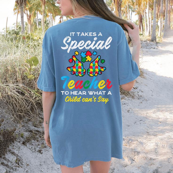 Special Teacher To Hear Child Cant Say Autism Awareness Sped Women's Comfort Colors T-Shirt Back Print