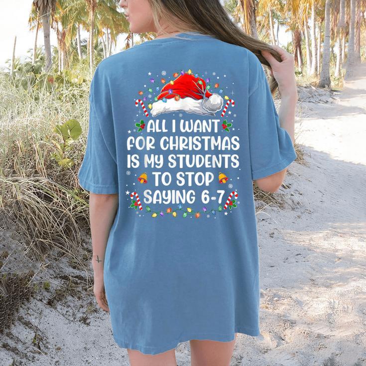 Stop Saying 6-7 Teacher Students 67 Christmas Meme 6 7 Women's Comfort Colors T-Shirt Back Print