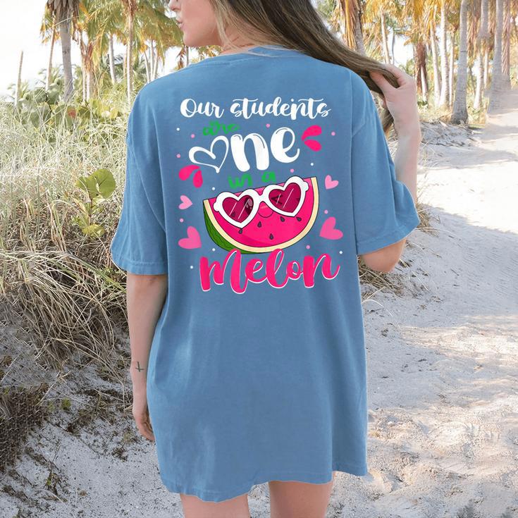 Our Students Are One In A Melon Teacher Watermelon Summer Women's Comfort Colors T-Shirt Back Print