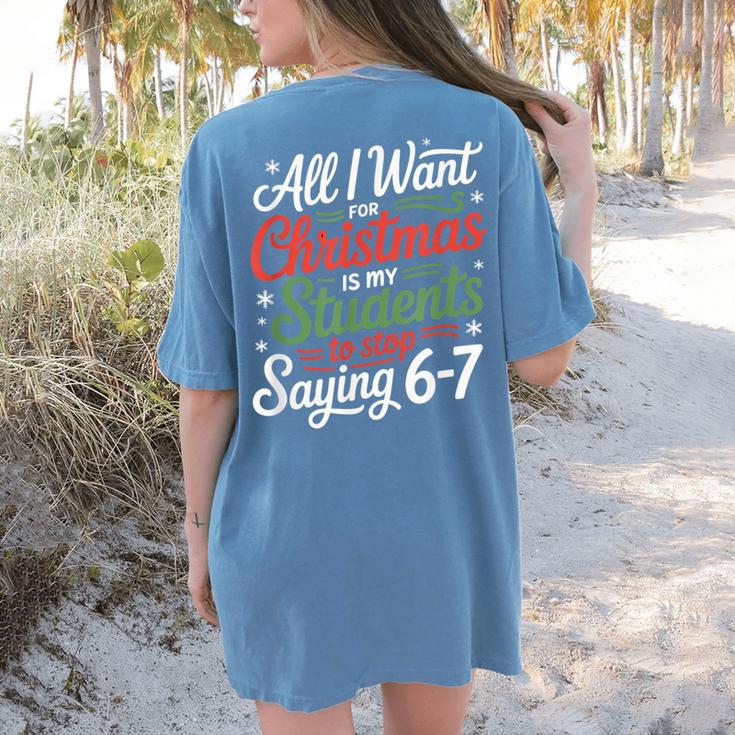 Students Saying 6-7 67 Six Seven Teacher Christmas Women's Comfort Colors T-Shirt Back Print