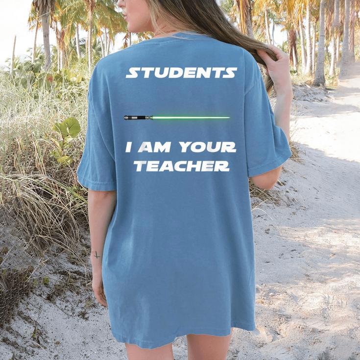 Students I Am Your Teacher T-Shirt Women's Comfort Colors T-Shirt Back Print