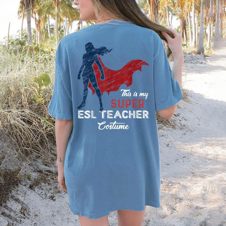 This Is My Super ESL Teacher Costume Lazy Halloween Women's Comfort Colors T-Shirt Back Print