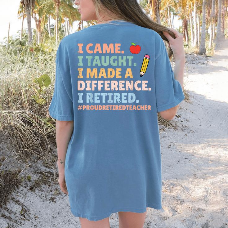 I Came I Taught I Made a Difference Proud Retired Teacher Women's Comfort Colors T-Shirt Back Print
