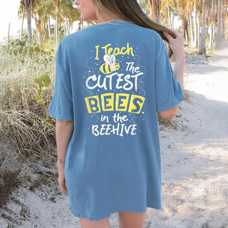 I Teach The Cutest Bees In The Beehive Kindergarten Teacher Women's Comfort Colors T-Shirt Back Print