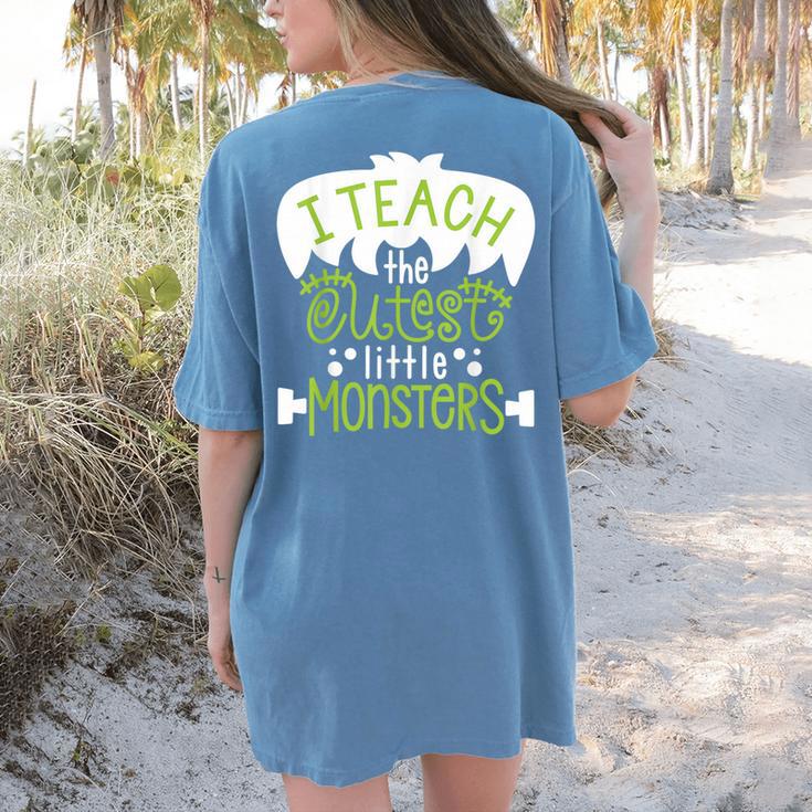 I Teach The Cutest Little Monsters Halloween Teacher Spooky Women's Comfort Colors T-Shirt Back Print