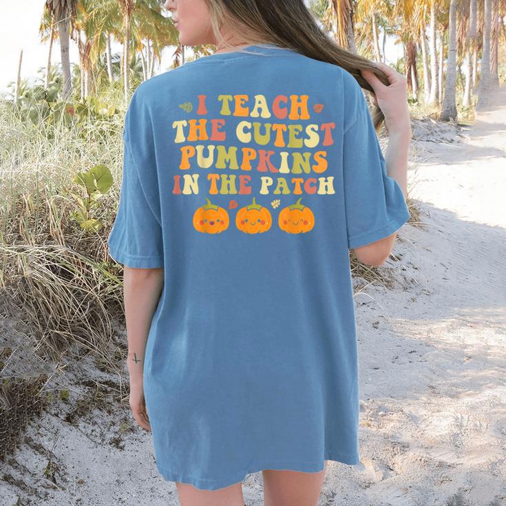 I Teach The Cutest Pumpkins In The Patch Fall Season Teacher Women's Comfort Colors T-Shirt Back Print