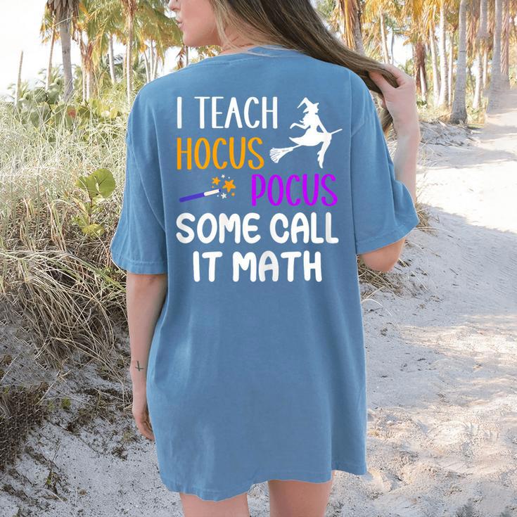 I Teach Hocus Pocus Some Call It Math Teacher Women's Comfort Colors T-Shirt Back Print