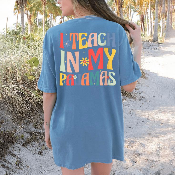 I Teach In My Pajamas Retro Groovy Teacher Humor Women's Comfort Colors T-Shirt Back Print