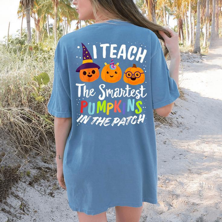 I Teach The Smartest Pumpkins The Patch Teacher Fall Season For Men Women Kids Women's Comfort Colors T-Shirt Back Print