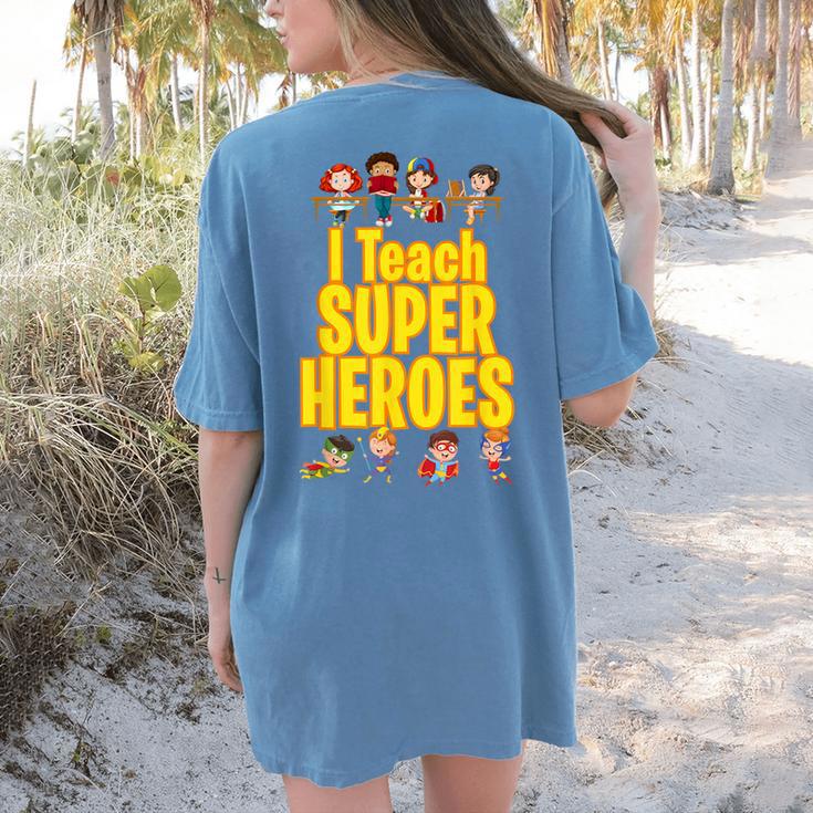 I Teach Super Heroes Comic Book Hero Teacher School Women's Comfort Colors T-Shirt Back Print