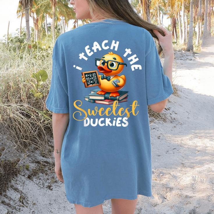 I Teach The Sweetest Duckies Teacher Rubber Duck Teaching Women's Comfort Colors T-Shirt Back Print