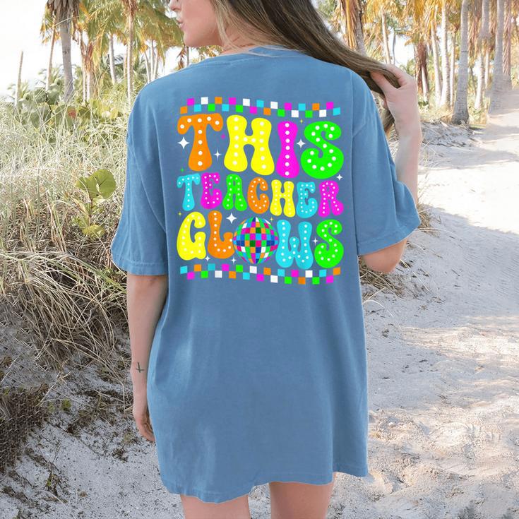 This Teacher 80s 90s Teachers's Day Glows Last Day Of School Women's Comfort Colors T-Shirt Back Print