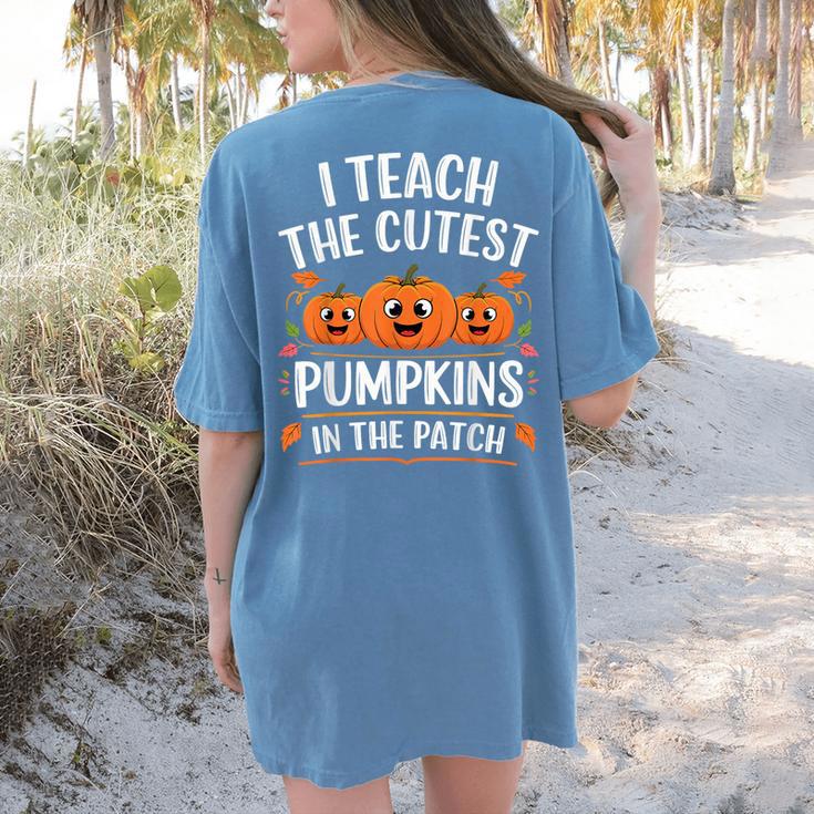Teacher Halloween I Teach The Cutest Pumpkins In The Patch Women's Comfort Colors T-Shirt Back Print