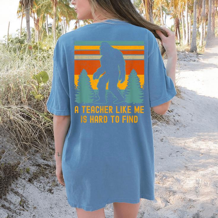 A Teacher Like Me Is Hard To Find Bigfoot Teacher Women's Comfort Colors T-Shirt Back Print