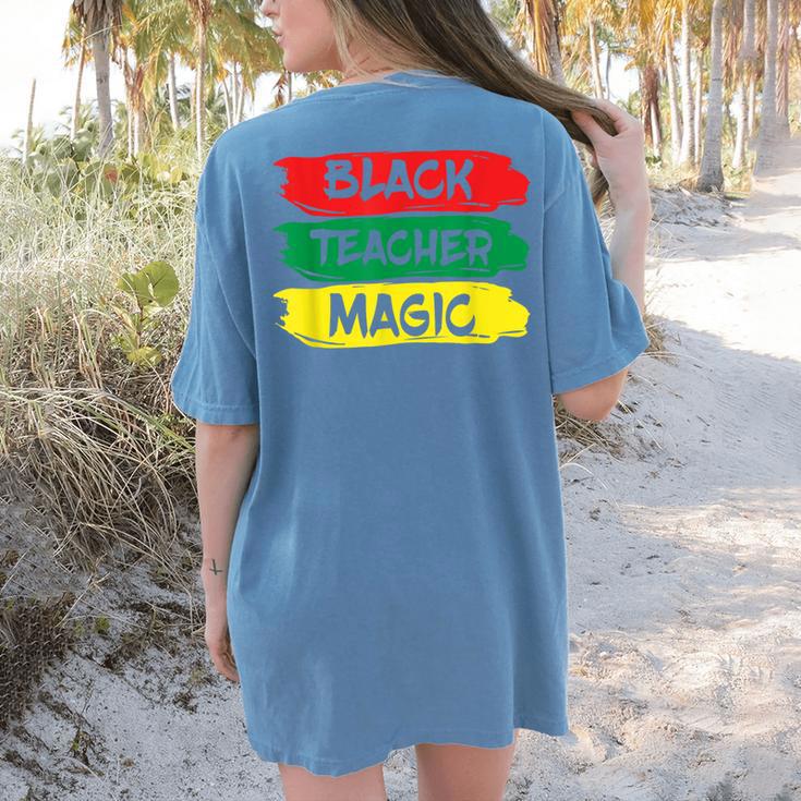 Teacher Magic Black History Month Educator For Men Women Women's Comfort Colors T-Shirt Back Print
