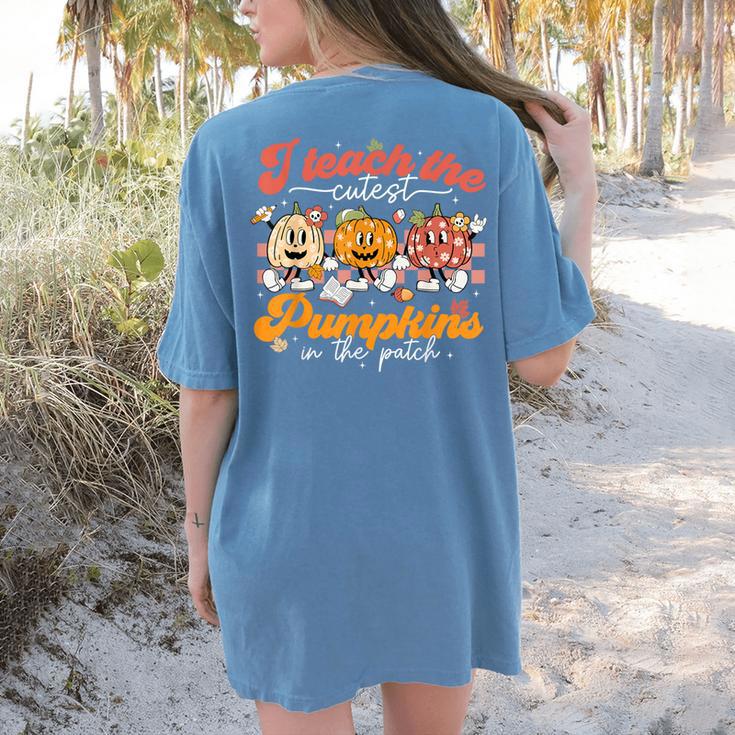 Teacher I Teach The Cutest Pumpkins In The Patch Fall Autumn Women's Comfort Colors T-Shirt Back Print