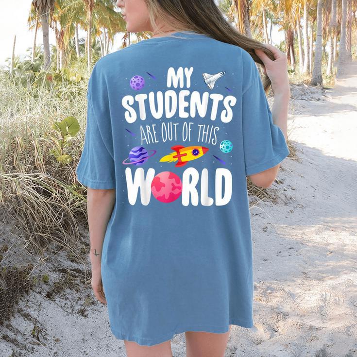 Teacher Tee My Students Are Out Of This World Space Women's Comfort Colors T-Shirt Back Print