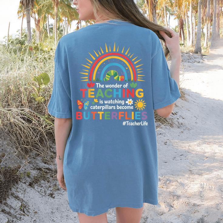 Teacher The Wonder Of Teaching Is Watching Caterpillar Women's Comfort Colors T-Shirt Back Print