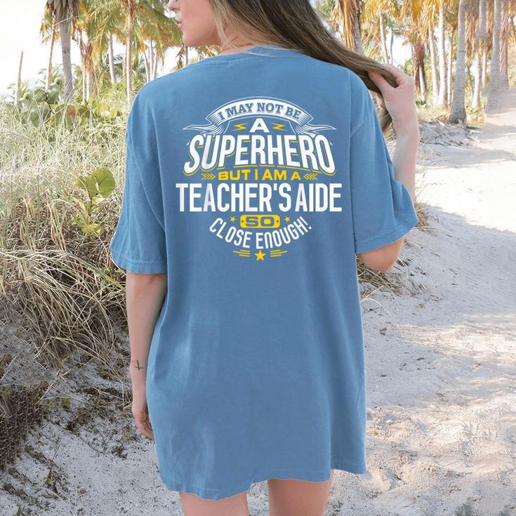 Teachers Aide Idea Professional Superhero Teachers Aides Men Women Women's Comfort Colors T-Shirt Back Print